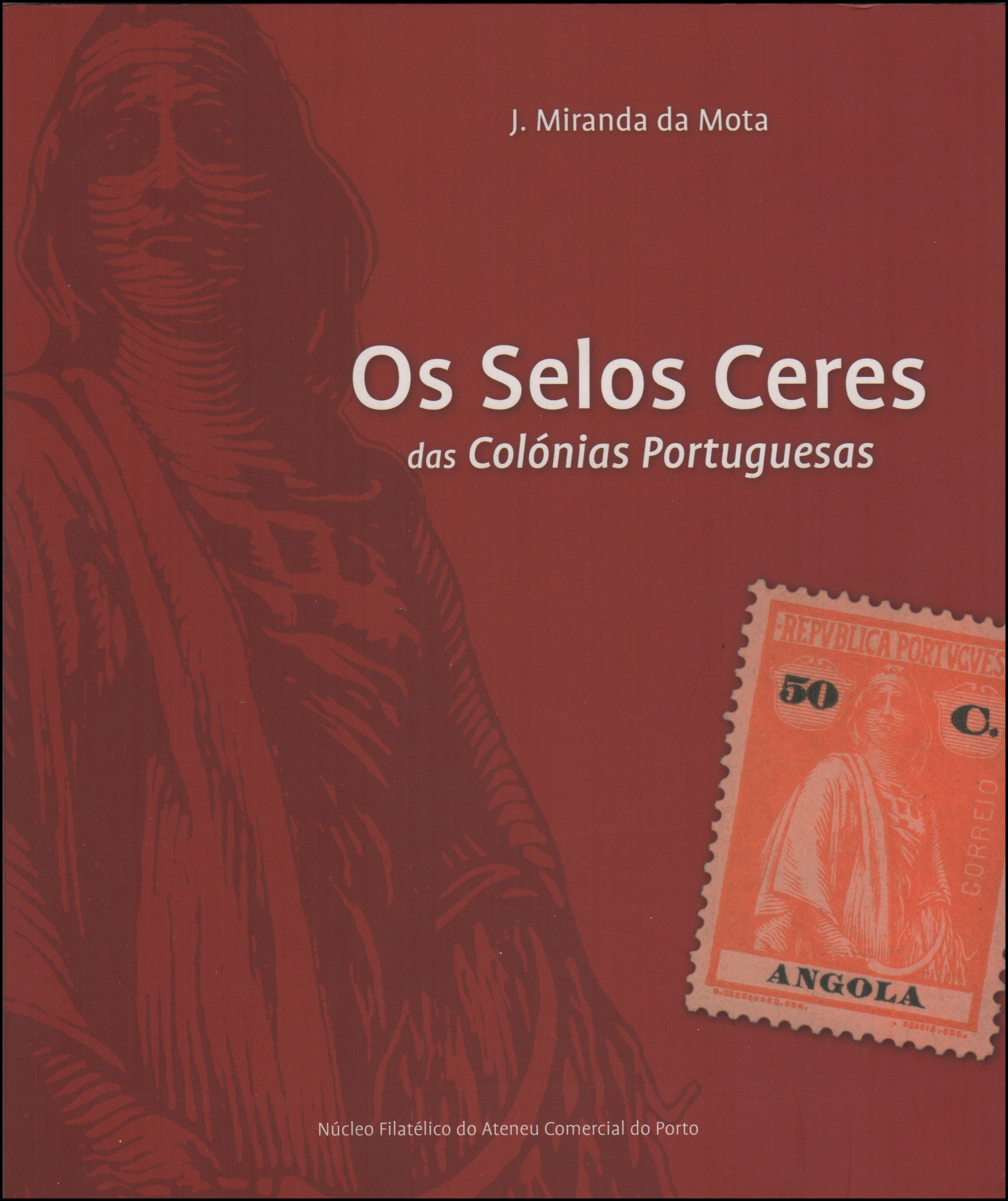 Os Selos Ceres das Colónias Portugueses, J. Miranda da Mota